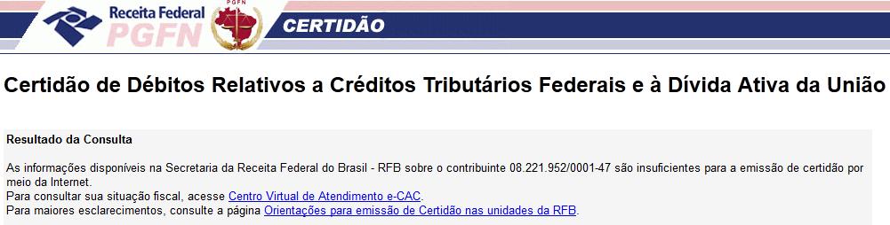 A mesma tentativa de emissão de certidão para um contribuinte feita agora em relação a tributos federais e dívida ativa da união também indica situação