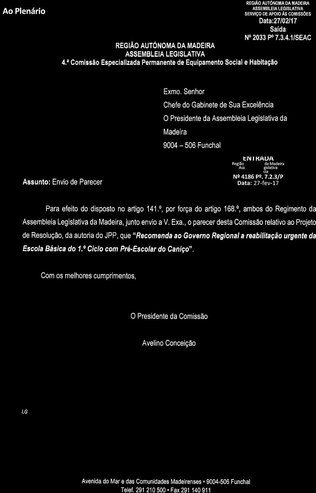 Ao Plenário Z+J-o z J 2"/? t/t"'l Exmo. Senhor Chefe do Gabinete de Sua Excelência REGIÃo AUTÓNoMA DA MADEIRA servtço DE APoro Às comtssões Data:27102117 Saída N0 2033 P0 7.3,4.