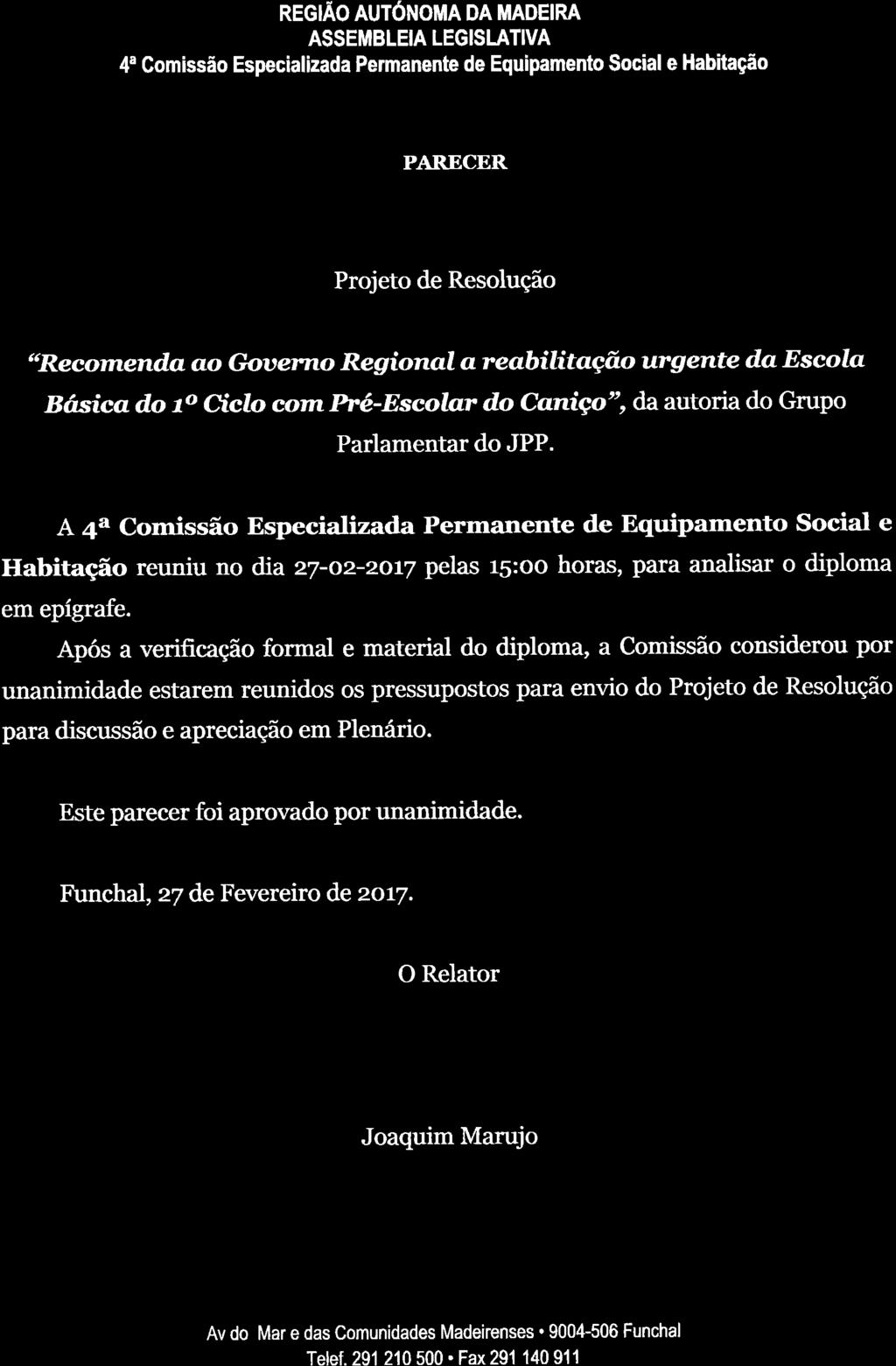 Comissão Especializada Permanente de Equipamento Social e Habitação reuniu no dia 21-o2-2ot7 pelas t5:oo horas, para analisar o rtiploma em epígrafe.