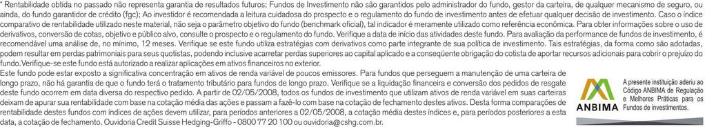 CSHG DIVIDENDOS FIC DE FIA Relatório Gerencial 31/08/2012 Objetivo FUNDO DE INVESTIMENTO EM COTAS DE FUNDO DE INVESTIMENTO de ações, que investe em fundos de ações que tem como objetivo principal