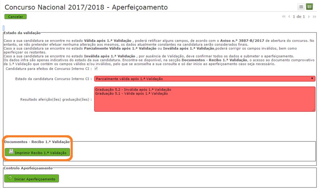 Caso a sua candidatura se encontre no estado Parcialmente Válida após 1.ª Validação ou Inválida após 1.ª Validação, poderá corrigir os campos inválidos, bem como aperfeiçoar os restantes.