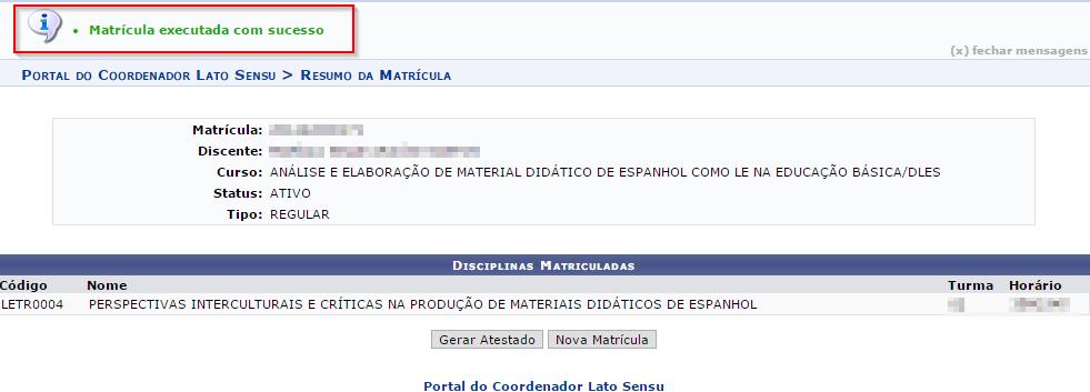 Após confirmar, a matrícula individual estará realizada: Caso queira o atestado da matrícula, basta clicar