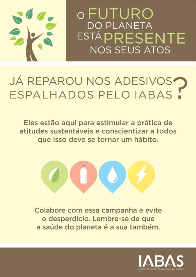 b lanço soci l SUSTENTABILIDADE NA SEDE Em 2012, o IABAS iniciou a campanha de