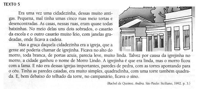 TEXTO V Leia o texto e faça as questões 13 e 14: 13) De acordo com o narrador, todas as opções abaixo são características da cidadezinha, EXCETO: (a) Muito antiga e pequena.