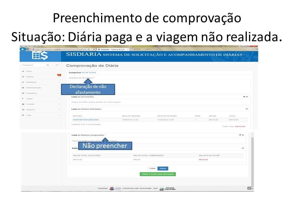 19/1/2016 Para a devolução total, o beneficiário deverá efetuar o preenchimento do formulário de comprovação de diária através do SISDIARIA.