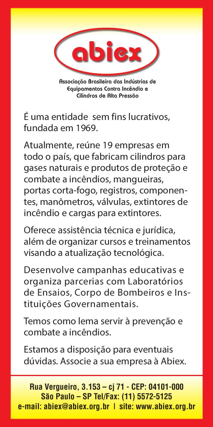 Da mesma forma, as mangueiras de incêndio são fabricadas e submetidas à inspeção e manutenção de acordo com as normas da ABNT, completa.