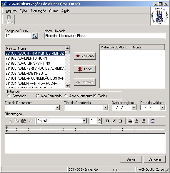 Nesta tela (Figura 33), visualizaremos a matrícula e o nome dos alunos do Curso localizado na tela anterior. Nesta tela é possível filtrar por: Formando, Não Formando, Apto a Formatura ou Todos.