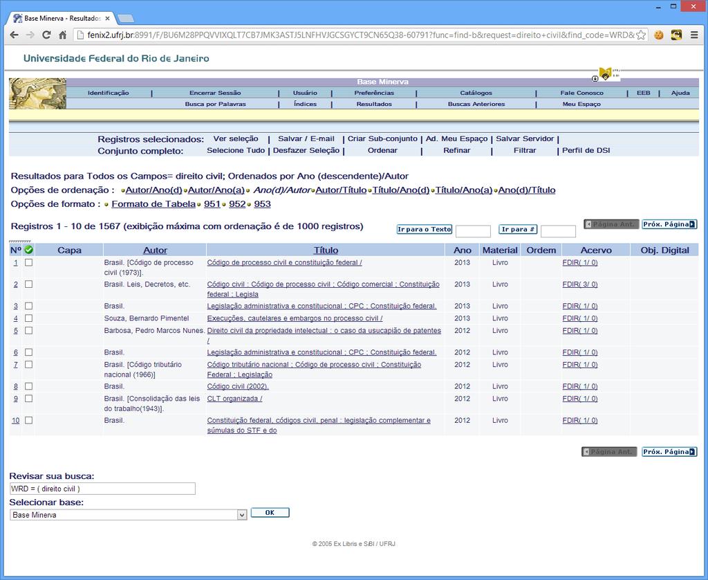 3. Catálogos on-line: Sistema em servidor, acesso via Web através de interface gráfica Consulta na