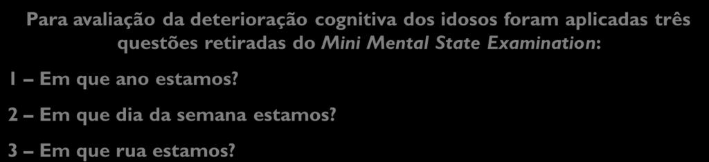 Para avaliação da deterioração cognitiva dos idosos