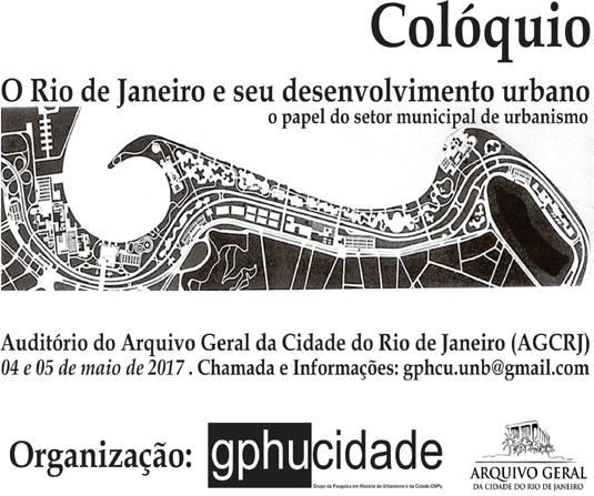 Acontece no AGCRJ o Colóquio "O Rio de Janeiro e o seu Desenvolvimento Urbano o papel do setor municipal de urbanismo Colóquio "O Rio de Janeiro e o seu Desenvolvimento Urbano o papel do setor