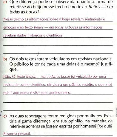 170 As questões 6a e 6b abaixo fazem o leitor contrastar a linguagem usada, mais uma vez, perceber o público a que se destinam e a 6c pede sua opinião sobre uma possível diferença, caso as