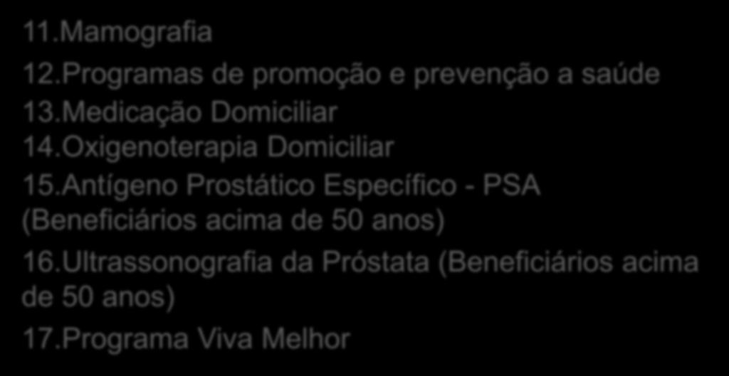 17 Procedimentos Isentos de Participação 11.Mamografia 12.Programas de promoção e prevenção a saúde 13.Medicação Domiciliar 14.Oxigenoterapia Domiciliar 15.