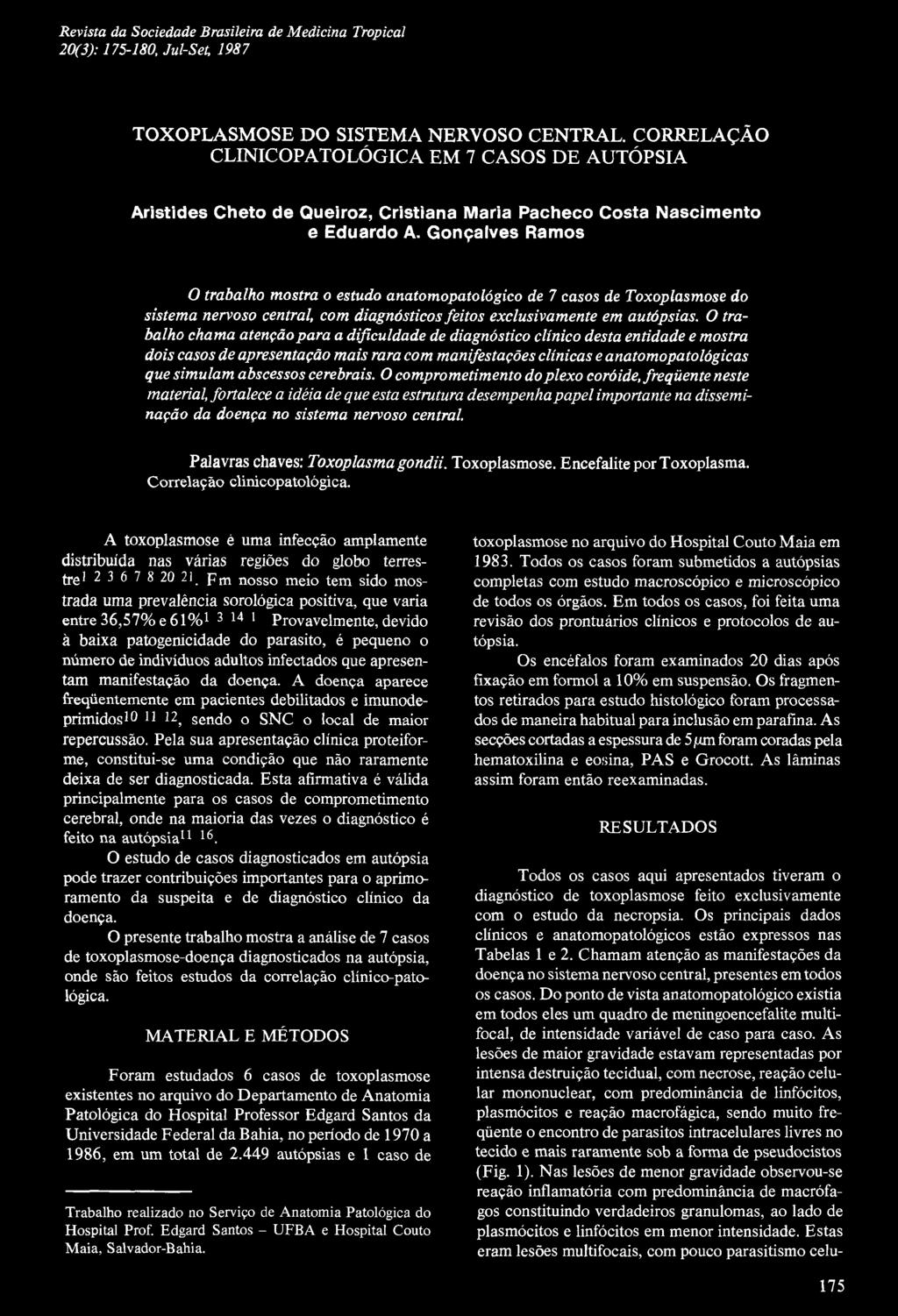 Revista da Sociedade Brasileira de Medicina Tropical 20(3): 175-180, Jul-Set, 1987 TOXOPLASMOSE DO SISTEMA NERVOSO CENTRAL.