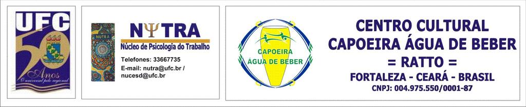 CURSO FORMAÇÃO DE PROFESSORES DE CAPOEIRA Relatório de atividades REALIZAÇÃO: Centro Cultural Capoeira Água de Beber CECAB APOIO: Universidade Federal do Ceará UFC, através do NUTRA Núcleo de