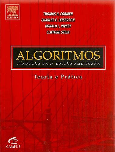 Leitura Complementar Cormen, T., Leiserson, C., Rivest, R., e Stein, C. Algoritmos Teoria e Prática (tradução da 2ª.