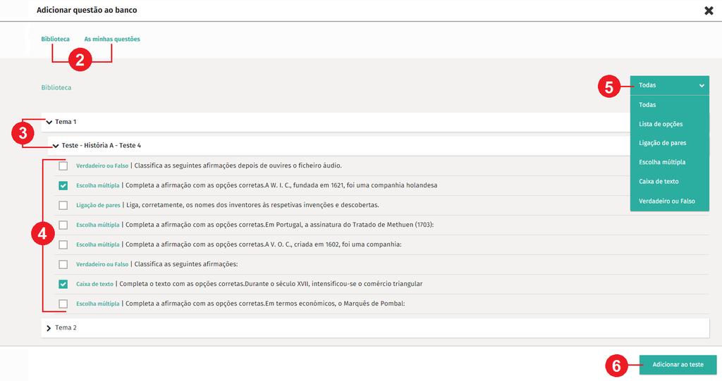 Para adicionar ao teste uma Questão do banco (já existente): 1. Clicar em Questão do banco; 2. Selecionar Projetos escolares (questões da editora) e/ou As minhas questões (questões criadas); 3.