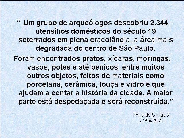 Slide 6 O 6º slide trata-se de uma leitura conjunta dos dois primeiros parágrafos da reportagem, assim pode-se trabalhar com os alunos as imagens estereotipadas que eles possam ter em relação