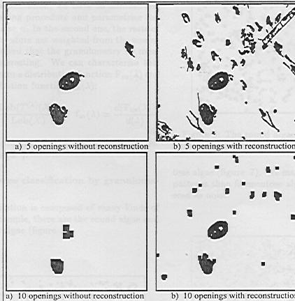Além disso, aberturas não representam o real procedimento de peneiramento. Solucionou-se este problema usando procedimento de reconstrução através da dilatação condicional.