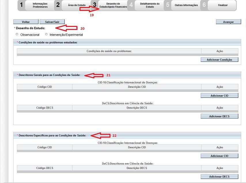 Área de Estudo", o pesquisador deve clicar no botão "Avançar"; 19 - O sistema apresentará a tela seguinte "Desenho de Estudo/Apoio Financeiro"; 20 Caso seja selecionado no formulário