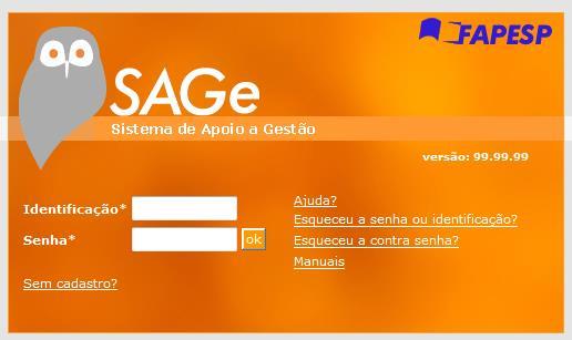 Entrando no SAGe Para entrar no SAGe, abra o seu navegador de Internet (IE 7 ou superior, Firefox 14 ou superior, Chrome 20 ou superior, preferencialmente o Internet Explorer) e digite http://www.