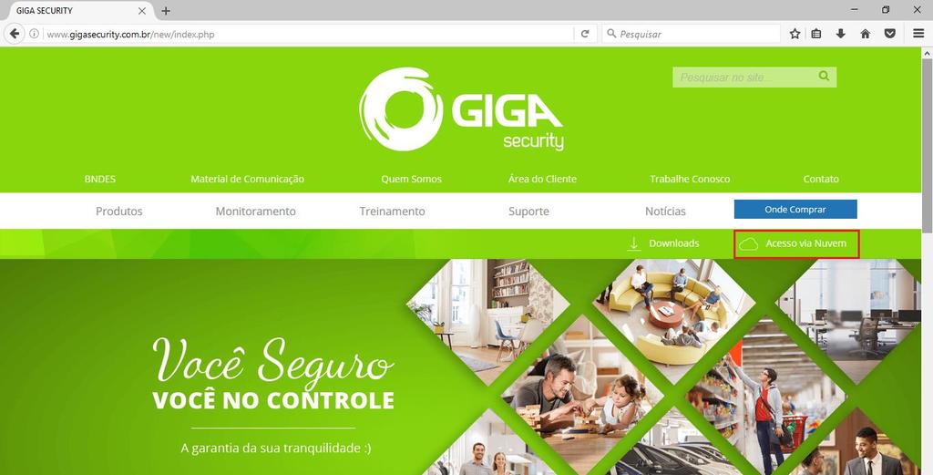 Acesso via Nuvem (Rede Interna e Rede Externa) Passo 1 Acesse o site oficial da Giga Security e