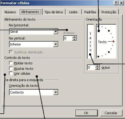 Alinhamentos Os alinhamentos podem ser efectuados clicando na seta de Alinhamento friso Base). (no Define a quantidade de rotação do texto na célula seleccionada.