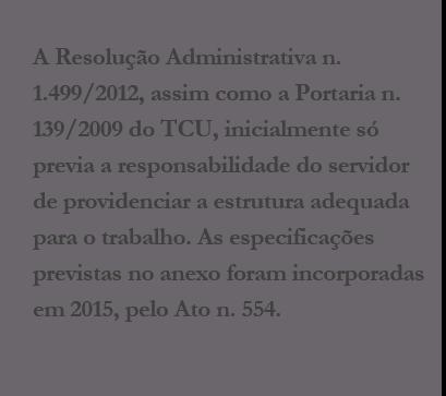 99/2010, o TCU regulamentou o teletrabalho, estabelecendo, em síntese, que é aquele realizado fora de suas dependências e, preferencialmente, objeto de desenvolvimento que demande maior esforço