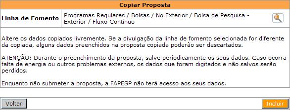 Refazendo uma proposta devolvida Caso sua proposta tenha sido devolvida (situação que ocorre quando a proposta não está em conformidade com as regras da FAPESP), não há a necessidade de se refazer