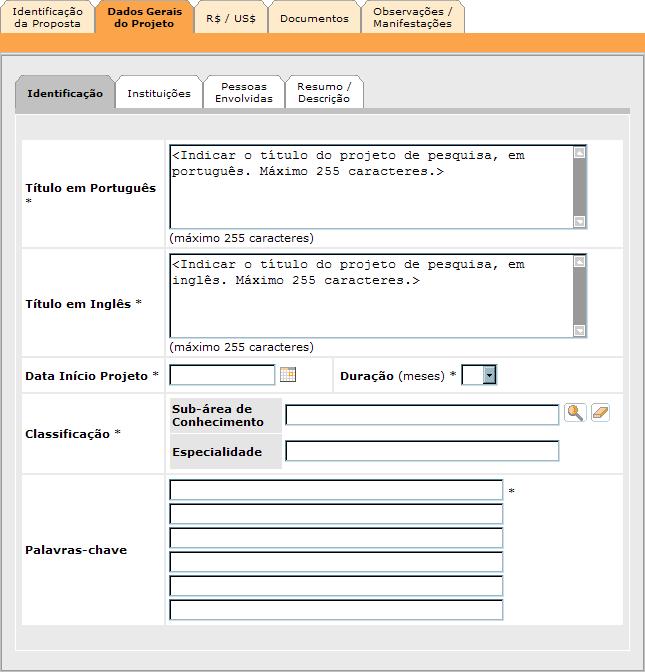 Dados Gerais do Projeto A aba de Identificação da Proposta pode ser vista na figura abaixo: Você pode perceber que ela é composta de diversas sub-abas.