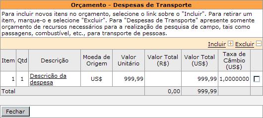 Preencha os dados necessários e clique em orçamento:. A despesa estará listada no Para remover uma despesa, selecione-a ( ) e clique em.