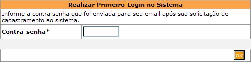 Entre com a Identificação e Senha que você forneceu durante o cadastro e clique em. A seguinte tela será apresentada: Preencha o campo Contra-senha com o valor enviado no seu e-mail e clique.