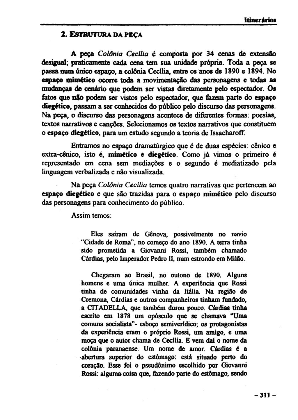 2. ESTRUTURA DA PEÇA A peça Colônia Cecília é composta por 34 cenas de exte desigual; praticamente cada cena tem sua unidade própria.