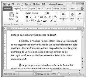 7 - ( Prova: CESPE - 2013 - PC-DF - Agente de Polícia / Noções de Informática ) Com relação ao Word 2010 e à figura acima, que mostra uma janela desse software com trecho de um texto em processo de