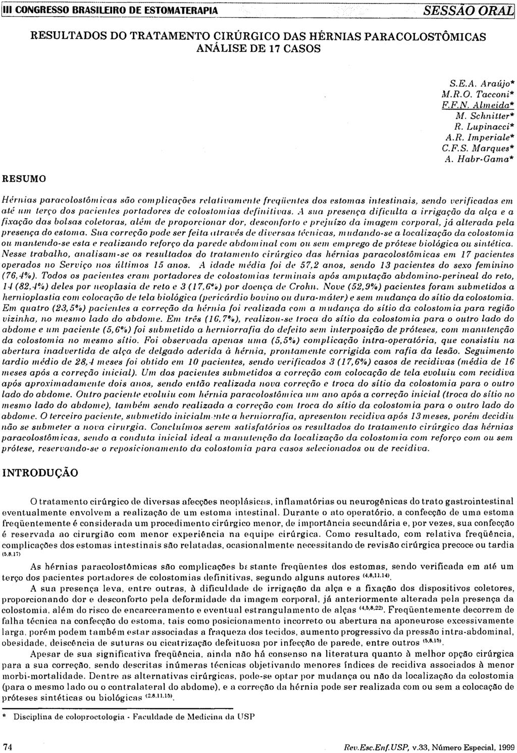 RESULTADOS DO TRATAMENTO CIRÚRGICO DAS HÉRNIAS PARACOLOSTÔMICAS ANÁLISE DE 17 CASOS RESUMO S.E.A. Araújo* M.R.O. Tacconi* F.F.N. Almeida* M. Schnitter* R. Lupinacci* A.R. Imperiale* C.F.S. Marques* A.