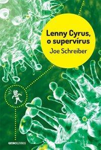 5ºB Lenny Cyrus, o supervírus Autor: Joe Schreiber O livro conta sobre um garoto que consegue achar um jeito de ficar minúsculo.