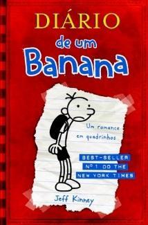 Diário de um Banana Autor: Jeff Kinney O livro conta sobre um menino que tem dois irmãos e tenta fazer com que seus pais sejam justos, mas nunca consegue.