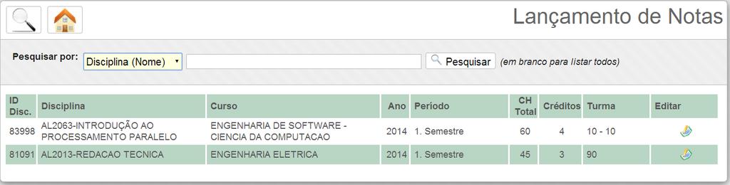 2.5 Lançamento de Notas Para acessar a área dos Lançamentos de Notas, o usuário deve acessar: 1. Menu superior Acadêmico, no canto superior esquerdo da tela. 2.