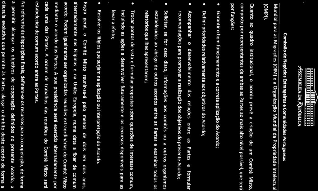 por funções: Quanto ao quadro institucional, o acordo prevê a criação de um Comité Misto, composto por representantes de ambas as Partes ao mais alto nível possível, que terá (OMPI).