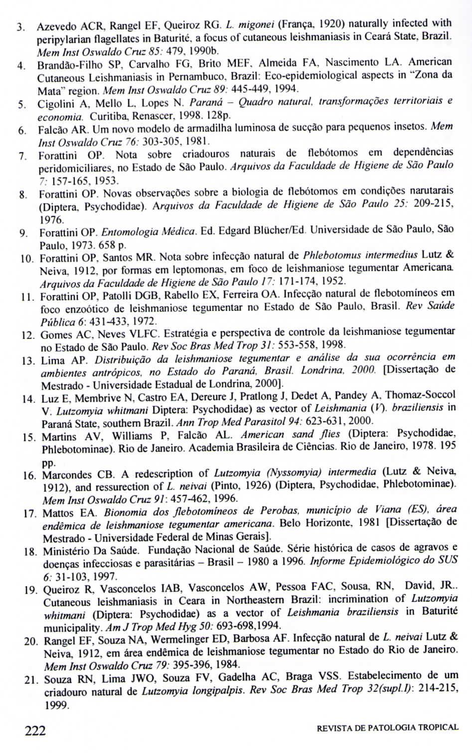 3. Azevedo ACR. Rangel EF. Queiroz RG. L migonei (França. 90) naturally infected with peripylarian flagellates in Baluritc. a focus ofcutaneous leishmaniasis in Ceará State. Brazil.