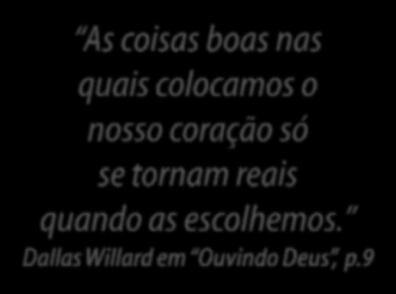 tornam reais quando as escolhemos.