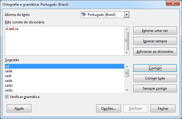 MENU FERRAMENTAS >>> ORTOGRAFIA E GRAMÁTICA Para realizarmos a correção ortográfica e gramatical em nosso documento podemos utilizar as funcionalidades desta ferramenta, que analisará todo nosso