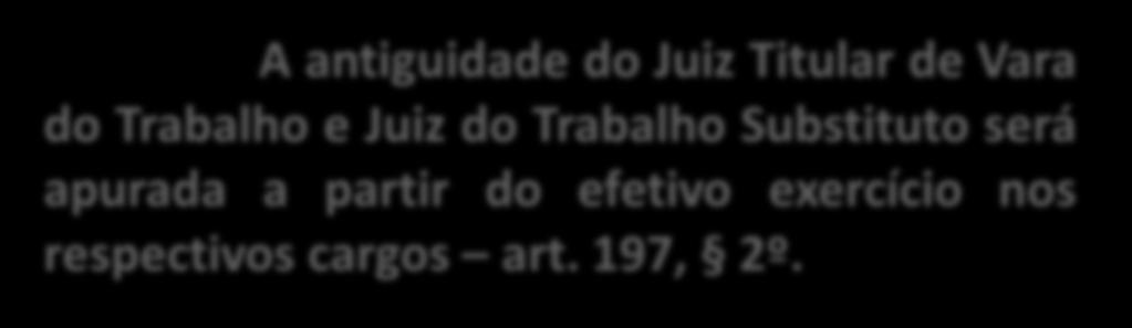 A designação de Juiz do Trabalho Substituto para funcionar como Juiz Auxiliar dependerá sempre de assentimento do Juiz Titular da Vara do Trabalho art. 197, 1º.