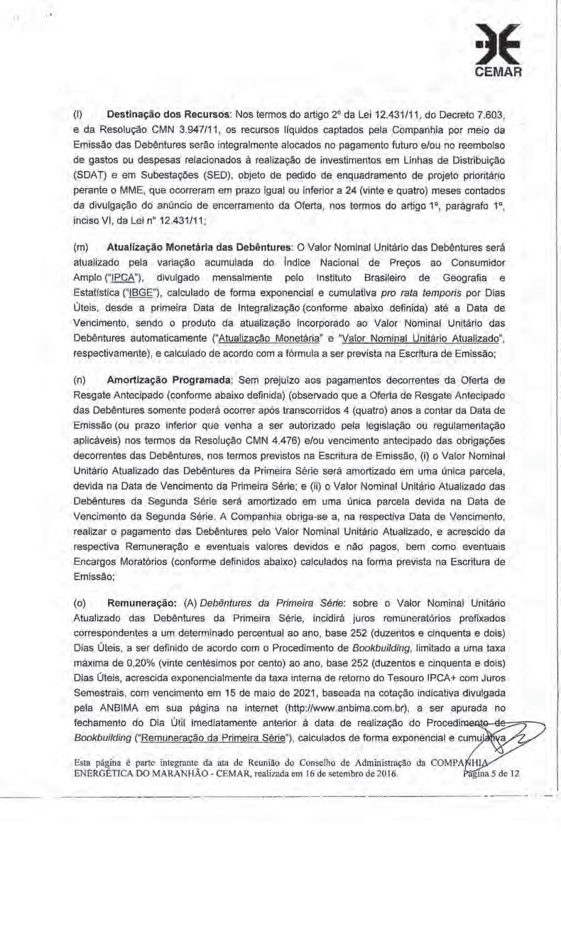 Junta Comercial do Estado do Maranhão Certifico o Registro em 23/09/2016 Sob N : 20160703972 Protocolo : 160703972 de 19/09/2016 NIRE: 21300006869 COMPANHIA ENERGÉTICA DO MARANHÃO - CEMAR Chancela :