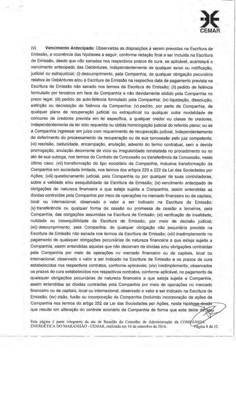 Junta Comercial do Estado do Maranhão Certifico o Registro em 23/09/2016 Sob N : 20160703972 Protocolo : 160703972 de 19/09/2016 NIRE: 21300006869 COMPANHIA ENERGÉTICA DO MARANHÃO - CEMAR Chancela :