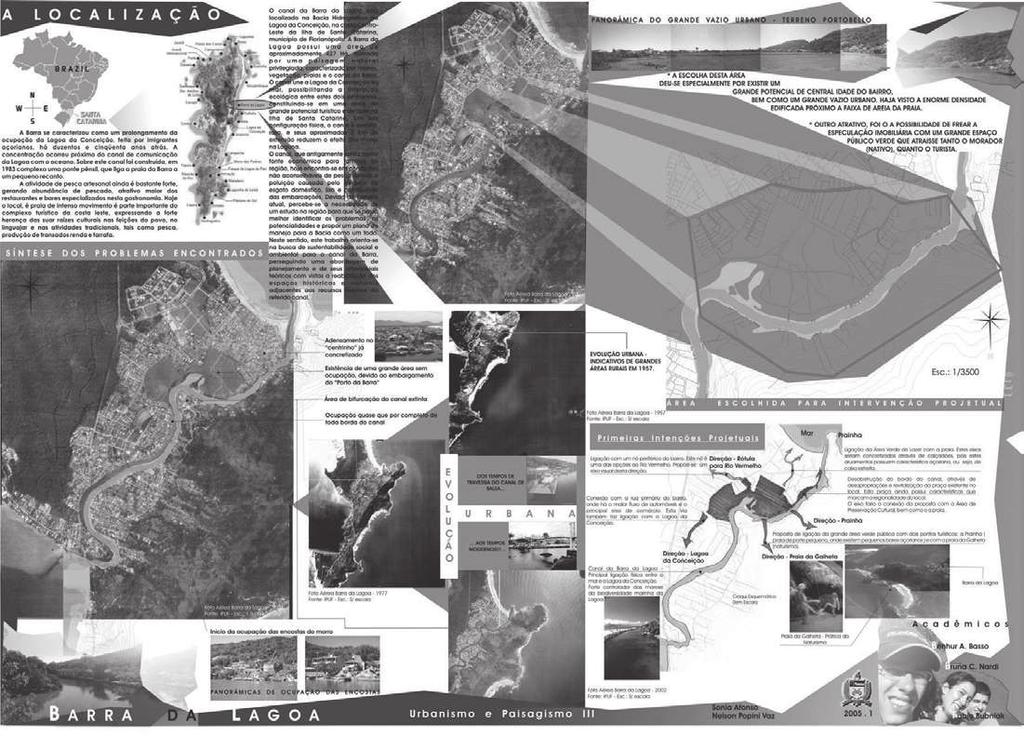 AFONSO, Sonia; VAZ, Nelson Popini Método: Destacar na unidade espacial escolhida (bairro, área central, distrito) uma área de aproximadamente 1 hectare para executar intervenções paisagísticas,