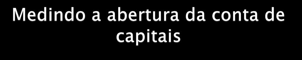 A liberalização da conta de capitais é usualmente vista como sendo a remoção dos controles ou restrições que de forma implícita ou explicita restringem a mobilidade internacional de capitais.