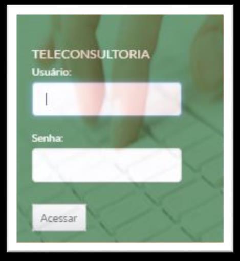 Em TELECONSULTORIA, campo usuário digite seu CPF (apenas números) e a senha.