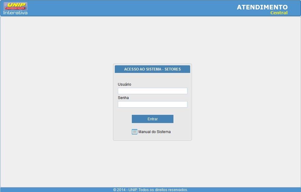 Atendimento Acesso ao Sistema Atendimento O usuário acessa o Sistema Atendimento pelo endereço: http://atendimento.unip.
