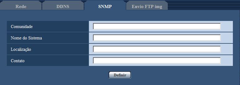 17 Configuração dos ajustes de rede [Rede] Os ajustes relativos ao SNMP podem ser configurados nesta página. É possível verificar o status da câmera conectando ao gerenciador SNMP.