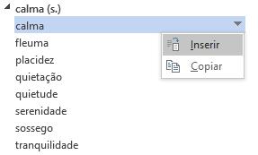 documento. Utilize o Dicionário de Sinônimos da seguinte maneira: 1. Selecione no documento a palavra para a qual deseja encontrar sinônimos, 2.